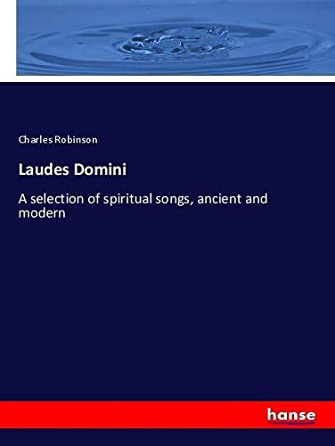 Laudes Domini: A selection of spiritual songs, ancient and modern