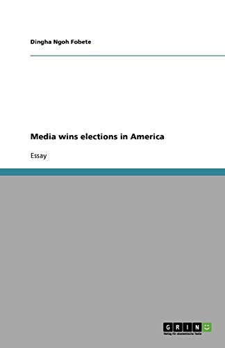 Media wins elections in America