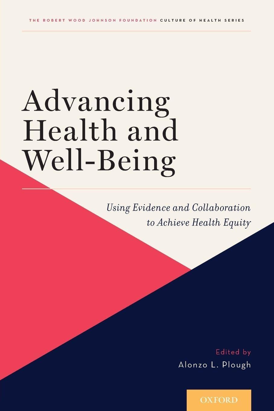 Advancing Health and Well-Being: Using Evidence and Collaboration to Achieve Health Equity (Robert Wood Johnson Foundation Culture of Health, 2, Band 2)