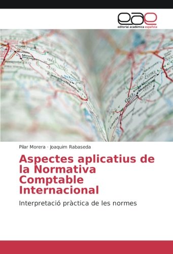 Aspectes aplicatius de la Normativa Comptable Internacional: Interpretació pràctica de les normes