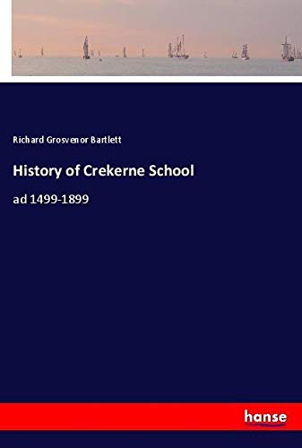 History of Crekerne School: ad 1499-1899