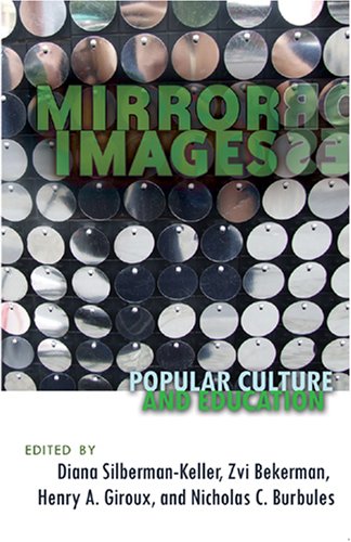 Mirror Images: Popular Culture and Education (Counterpoints: Studies in the Postmodern Theory of Education)