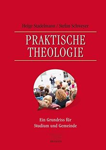 Praktische Theologie: Ein Grundriss für Studium und Gemeinde