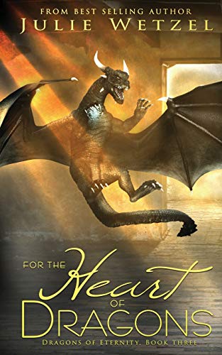 For the Heart of Dragons: Dragons Of Eternity, Book Three