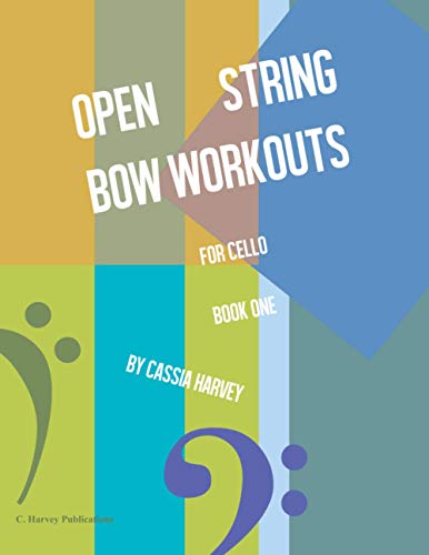 Cassia Harvey Open String Bow Workouts For Cello, Book One