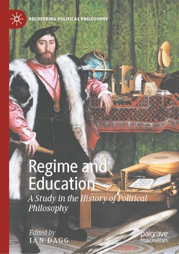 Regime and Education: A Study in the History of Political Philosophy (Recovering Political Philosophy)