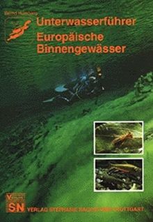 Unterwasserführer, Bd.7, Europäische Binnengewässer (Edition Freizeit und Wissen / Unterwasserführer)