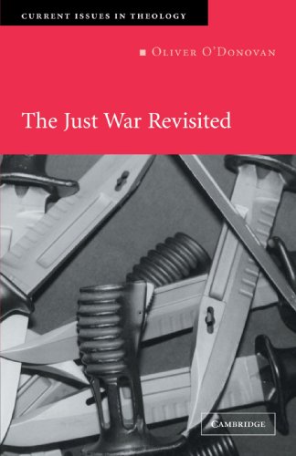 Oliver O'Donovan The Just War Revisited (Current Issues In Theology, Band 2)