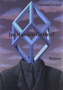 Im Namen Gottes?: Roman