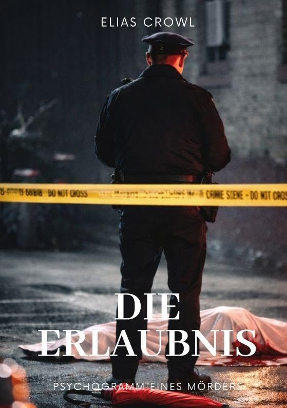 Die Erlaubnis: Psychogramm eines Mörders