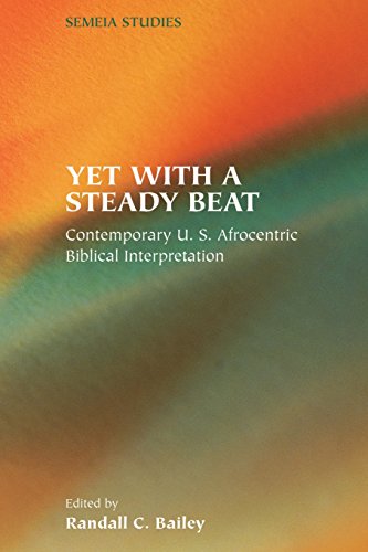 Yet with a Steady Beat: Contemporary U.S. Afrocentric Biblical Interpretation (Semeia Studies)