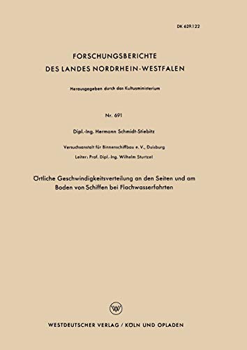 Örtliche Geschwindigkeitsverteilung an den Seiten und am Boden von Schiffen bei Flachwasserfahrten (Forschungsberichte des Landes Nordrhein-Westfalen, 691, Band 691)