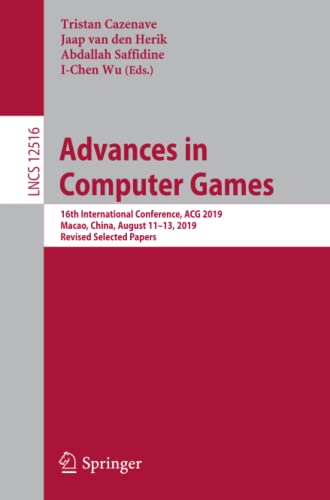 Advances in Computer Games: 16th International Conference, ACG 2019, Macao, China, August 11–13, 2019, Revised Selected Papers (Lecture Notes in Computer Science, Band 12516)