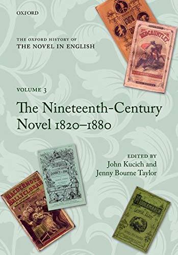 Kucich, J: Oxford History of the Novel in English: Volume 3: The Nineteenth-Century Novel 1820-1880