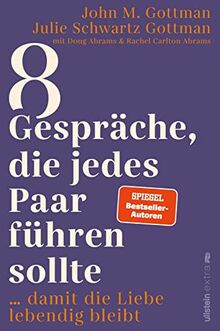 8 Gespräche, die jedes Paar führen sollte ...: … damit die Liebe lebendig bleibt | Der Bestsellerautor zeigt die richtigen Gespräche, die unsere Beziehung positiv verändern und stärken.