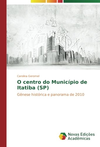 O centro do Município de Itatiba (SP): Gênese histórica e panorama de 2010
