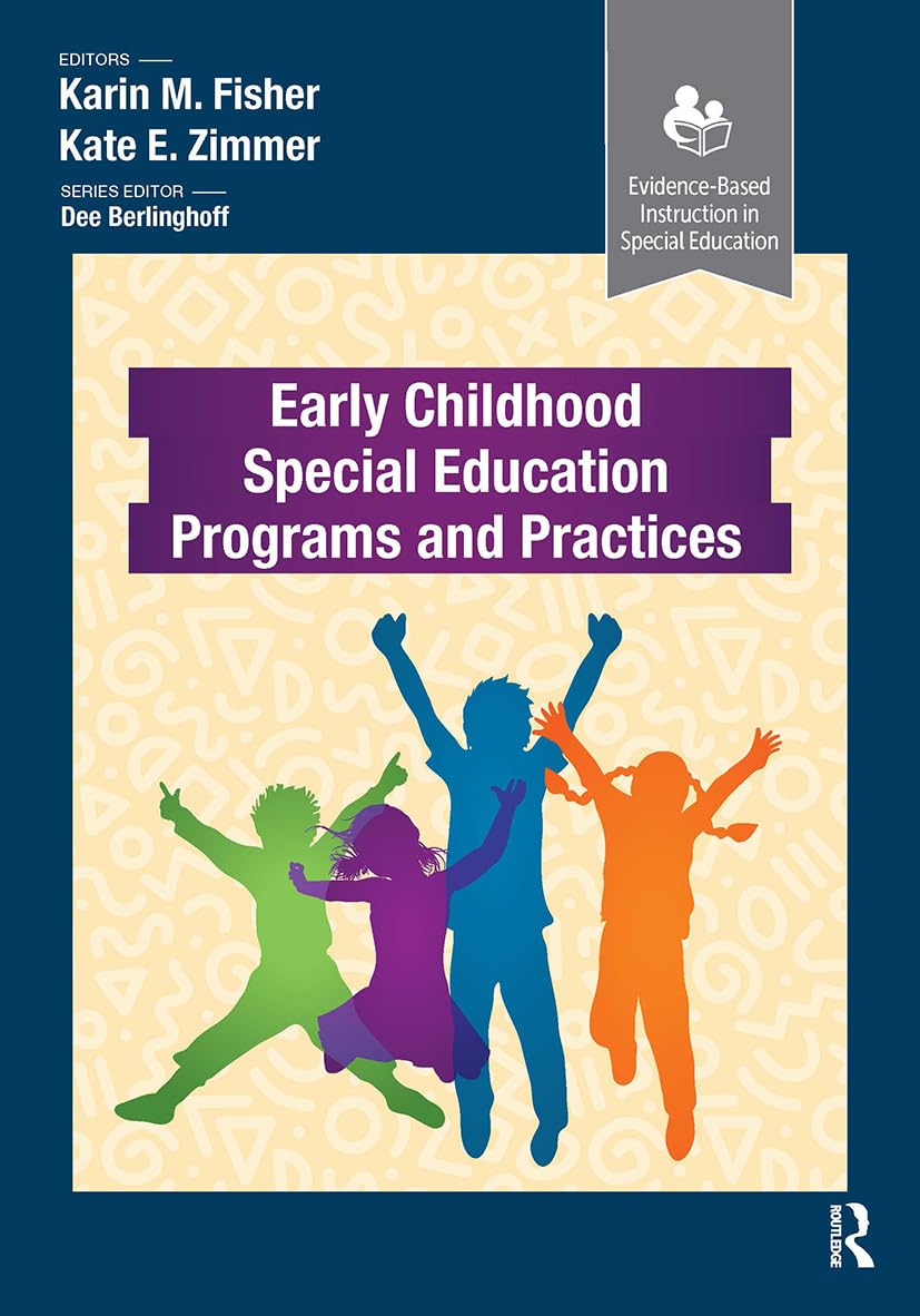 Early Childhood Special Education Programs and Practices (Evidence-Based Instruction in Special Education)