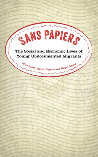 Sans Papiers: The Social and Economic Lives of Young Undocumented Migrants