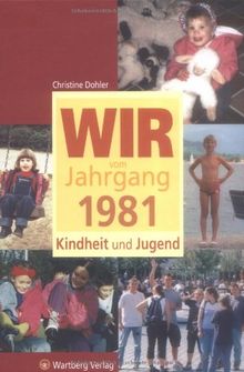 Wir vom Jahrgang 1981 - Kindheit und Jugend