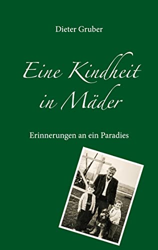 Eine Kindheit in Mäder: Erinnerungen an ein Paradies