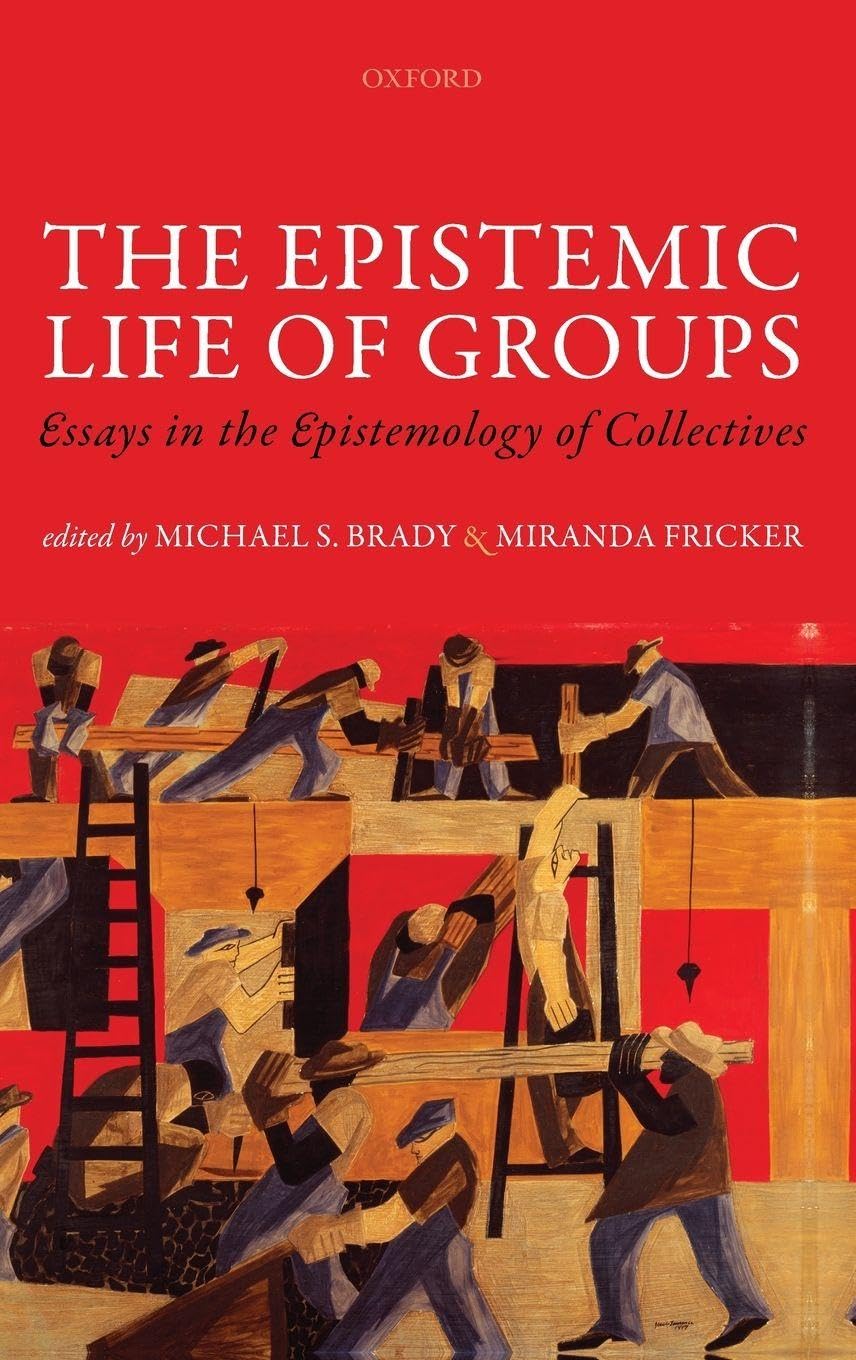 EPISTEMIC LIFE OF GROUPS MAOS C: Essays in the Epistemology of Collectives (Mind Association Occasional)
