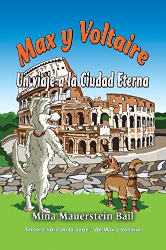 Max y Voltaire Un viaje a la Ciudad Eterna (Tercer Libro de la Serie Max y Voltaire, Band 3)