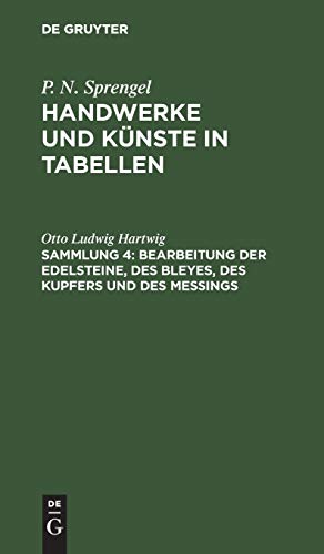 Bearbeitung der Edelsteine, des Bleyes, des Kupfers und des Meßings (P. N. Sprengel: Handwerke und Künste in Tabellen)
