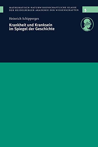Krankheit und Kranksein im Spiegel der Geschichte: Vorgelegt in der Sitzung vom 12. 12. 1998 (Schriften der Mathematisch-naturwissenschaftlichen . . . ... Klasse, 5, Band 5)