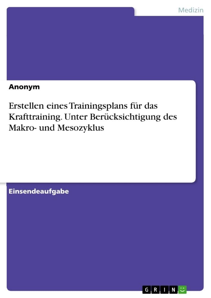 Erstellen eines Trainingsplans für das Krafttraining. Unter Berücksichtigung des Makro- und Mesozyklus