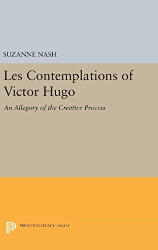 LES CONTEMPLATIONS of Victor Hugo: An Allegory of the Creative Process (Princeton Legacy Library)
