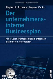 Der unternehmensinterne Businessplan: Neue Geschäftsmöglichkeiten entdecken, präsentieren, durchsetzen.