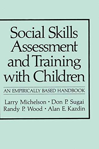 Social Skills Assessment and Training with Children: An Empirically Based Handbook (NATO Science Series B:)