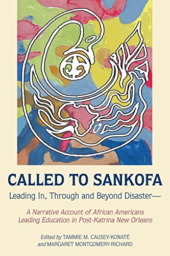 Called to Sankofa: Leading In, Through and Beyond Disaster―A Narrative Account of African Americans Leading Education in Post-Katrina New Orleans (Black Studies and Critical Thinking, Band 109)