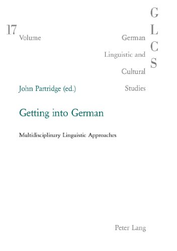 Getting into German: Multidisciplinary Linguistic Approaches (German Linguistic and Cultural Studies)