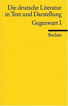 Die deutsche Literatur. Ein Abriss in Text und Darstellung: Gegenwart I: Ein Abriß in Text und Darstellung: BD 16