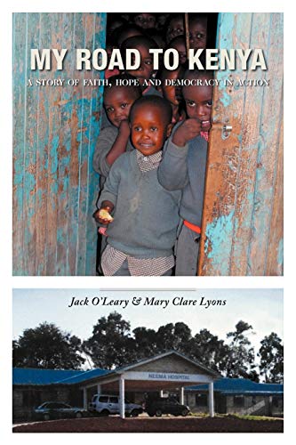 My Road to Kenya: A Story of Faith, Hope and Democracy in Action