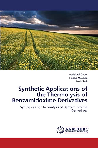 Synthetic Applications of the Thermolysis of Benzamidoxime Derivatives: Synthesis and Thermolysis of Benzamidoxime Derivatives