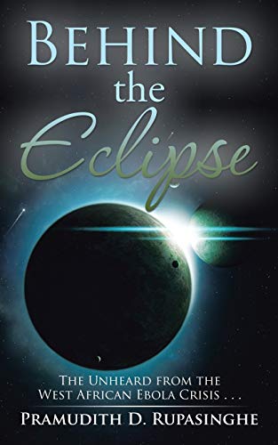 Behind the Eclipse: The Unheard from the West African Ebola Crisis . . .