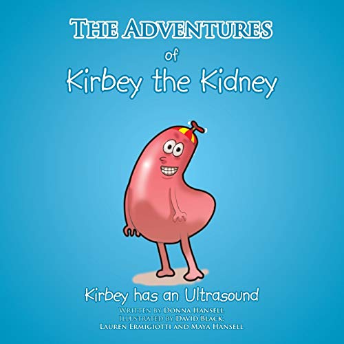 The Adventures of Kirbey the Kidney: Kirbey has an Ultrasound
