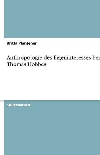 Anthropologie des Eigeninteresses bei Thomas Hobbes