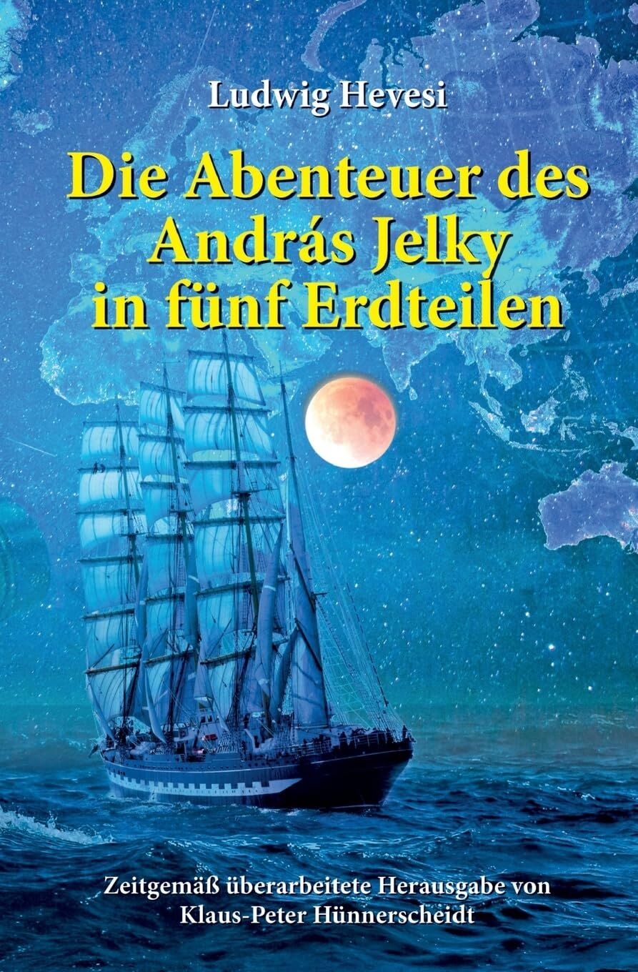 Die Abenteuer des András Jelky in fünf Erdteilen