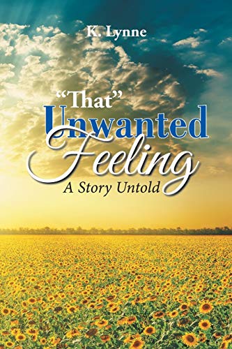 “That” Unwanted Feeling: A Story Untold