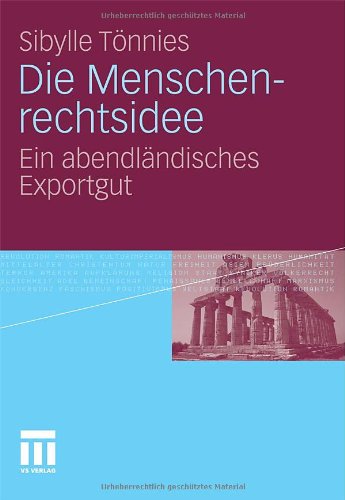 Die Menschenrechtsidee: Ein abendländisches Exportgut (German Edition)