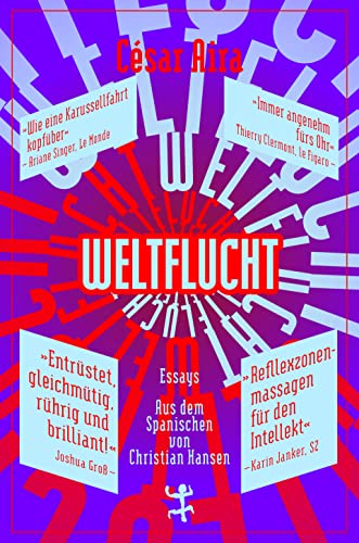 Weltflucht: Essays (Bibliothek César Aira)