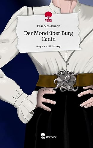 Der Mond über Burg Canin. Life is a Story - story.one