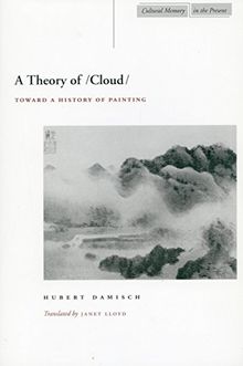 A Theory of /Cloud: Toward a History of Painting (Cultural Memory in the Present)