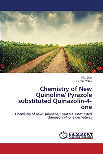Chemistry of New Quinoline/ Pyrazole substituted Quinazolin-4-one: Chemistry of new Quinoline/ Pyrazole substituted Quinazolin-4-one derivatives