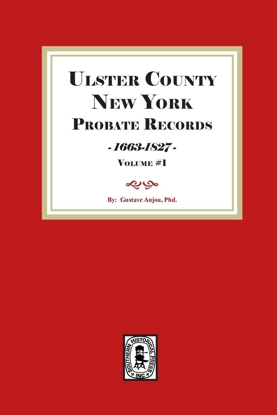 Ulster County, New York Probate Records, 1663-1827. (Volume #1)