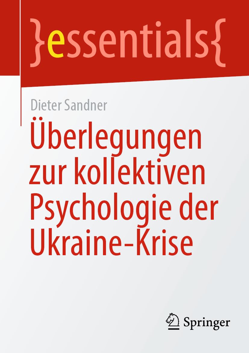 Überlegungen zur kollektiven Psychologie der Ukraine-Krise (essentials)