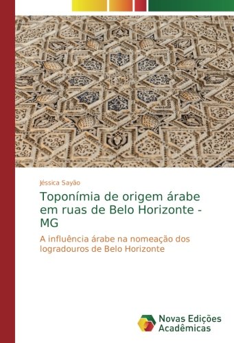 Toponímia de origem árabe em ruas de Belo Horizonte - MG: A influência árabe na nomeação dos logradouros de Belo Horizonte